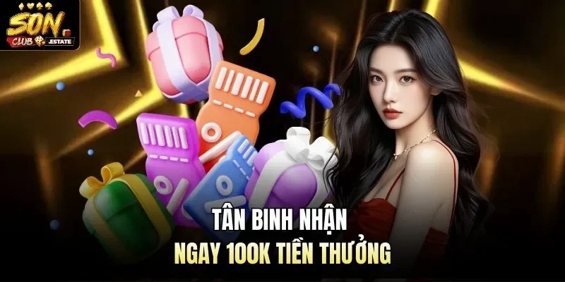 Tân binh nhận ngay 100k tiền thưởng